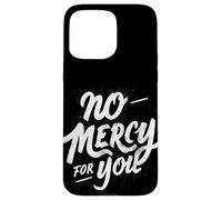 Motto «Nessuna pietà per te» Custodia per iPhone 15 Pro Max