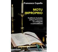 Motu improprio. Traditionis custodes di papa Francesco tra ambiguità e contraddizioni