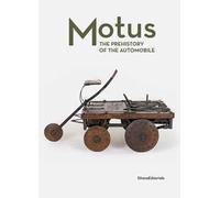 Motus. The prehistory of the automobile. Ediz. illustrata