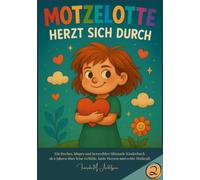 MOTZELOTTE 2 - Motzelotte herzt sich durch: Ein freches, kluges und herzwildes Mitmach-Kinderbuch ab 6 Jahren über leise Gefühle, laute Herzen und echte Mutkraft.