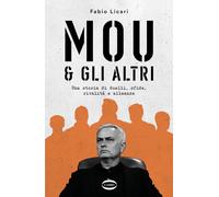 Mou & gli altri. Una storia di duelli, sfide, rivalità e alleanze [Paperback] Li