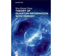 Mou-Hsiung Chang Theory of Quantum Information with Memory (Copertina rigida)
