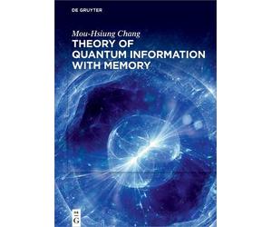 Mou-Hsiung Chang Theory of Quantum Information with Memory (Copertina rigida)