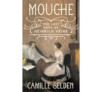 Mouche: The Last Days of Heinrich Heine