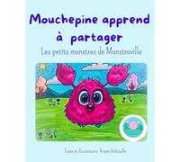 Mouchepine apprend à partager: Les petits monstres de Monstroville