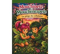 Mouchipete et Mouchenezpete: Le piège du cellulaire