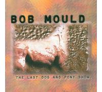 Mould,Bob - The Last Dog and Pony Show