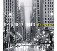 Moulder, John - Eleventh Hour: Live At The Green Mill