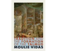 Moulie Vidas Tradition and the Formation of the Talmud (Tascabile)