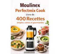 Moulinex Perfectmix Cook Livre de 400 Recettes simples, saines et gourmandes