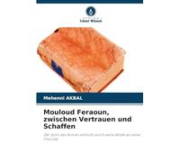 Mouloud Feraoun, zwischen Vertrauen und Schaffen: Der Sohn des Armen enthüllt durch seine Briefe an seine Freunde