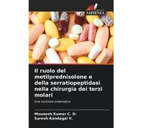 Mounesh Kumar C Il ruolo del metilprednisolone e della serratiopepti (Tascabile)