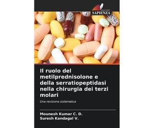 Mounesh Kumar C Il ruolo del metilprednisolone e della serratiopepti (Tascabile)