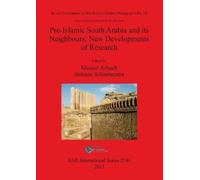 Mounir Arbach Pre-Islamic South Arabia and its Neighbours: New Devel (Tascabile)