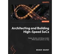 Mounir Maaref Architecting and Building High-Speed SoCs (Tascabile)