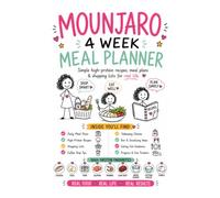 Mounjaro 4 Week Meal Planner: Simple High-Protein Recipes, Meal Plans and Shopping Lists Designed for Real Life