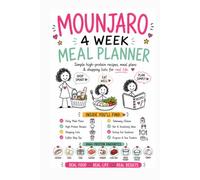 Mounjaro 4 Week Meal Planner: Simple High-Protein Recipes, Meal Plans and Shopping Lists Designed for Real Life