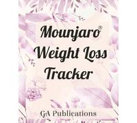 Mounjaro® Weight Loss Tracker: GLP-1 Journal tracker for A FULL year: 52 weeks - With this planner - Log & Track your Weight Loss Medication, Pounds ... planner Inches lost, weekly medication dose