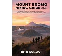 MOUNT BROMO HIKING GUIDE 2026: SUNRISE TRAILS, CRATER WALKS & EASY ROUTES THROUGH BROMO TENGGER SEMERU NATIONAL PARK: 82