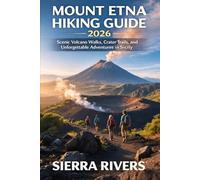 MOUNT ETNA HIKING GUIDE 2026: Scenic Volcano Walks, Crater Trails, and Unforgettable Adventures in Sicily