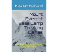 Mount Everest Base Camp Trekking Diaries: A Definitive Practical Guide and Reflections