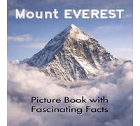 Mount Everest Picture Book with Fascinating Facts: Mount Everest Coffee Table Book
