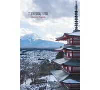Mount Fuji and Chureito Pagoda, Fujiyoshida Japan Journal: Hardcover, 6 x 9 Inches, 180 Pages, Blank Lined Notebook, Matte Finish. Asian Culture, Travel Adventure, Panoramic Views, Spiritual Journals
