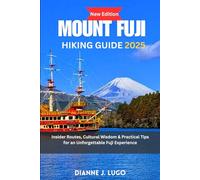 Mount Fuji hiking guide 2025: Insider Routes, Cultural Wisdom & Practical Tips for an Unforgettable Fuji Experience