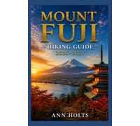 MOUNT FUJI HIKING GUIDE 2026-2027: Best Trails, Beginner and Solo Hike Tips, Waterfalls, Scenic Routes, and Itineraries