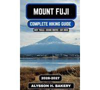 Mount Fuji Hiking Guide 2026-2027: Complete Trail, Climb & Summit Experience Manual