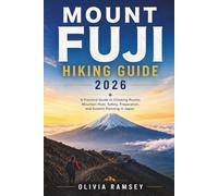 MOUNT FUJI HIKING GUIDE 2026: A Practical Guide to Climbing Routes, Mountain Huts, Safety, Preparation, and Summit Planning in Japan