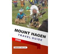 Mount Hagen Travel Guide 2026: Top Attractions, Cultural Festivals, Traditional Villages, Scenic Valleys, Local Markets, and Practical Visitor Tips for Exploring Papua New Guinea's Interior