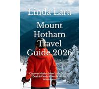 Mount Hotham Travel Guide 2026: Discover Hidden Snow Trails, Ski Pass Deals & Family-Friendly Winter Adventures