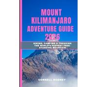 MOUNT KILIMANJARO ADVENTURE GUIDE 2026: Hiking, Camping & Trekking the World’s Highest Free-Standing Mountain