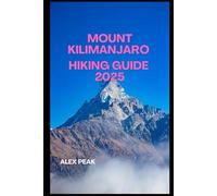MOUNT KILIMANJARO HIKING GUIDE 2025