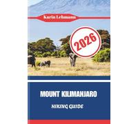 MOUNT KILIMANJARO HIKING GUIDE 2026