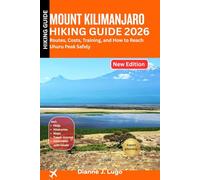 Mount Kilimanjaro Hiking Guide 2026: Routes, Costs, Training, and How to Reach Uhuru Peak Safely