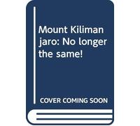 Mount Kilimanjaro: No longer the same!