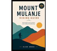 Mount Mulanje Hiking Guide: Self-guided access, permits, costs, safety & trip planning