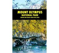 MOUNT OLYMPUS NATIONAL PARK HIKING AND TRAVEL GUIDE 2025-2026: Your Complete Guide to Hiking, Exploring, and Experiencing Greece’s Iconic Mountain