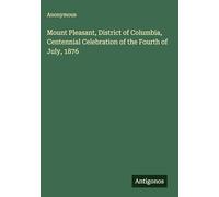 Mount Pleasant, District of Columbia, Centennial Celebration of the Fourth of July, 1876