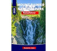 Mount Rainier Nationalpark Reiseführer 2026: Erkunden Sie Gletscher, Wildblumenpfade, Alpenseen und Urwälder im Bundesstaat Washington