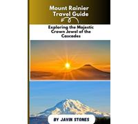 Mount Rainier Travel guide: Exploring the Majestic Crown Jewel of the Cascades