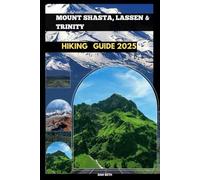 MOUNT SHASTA, LASSEN & TRINITY HIKING GUIDE 2025