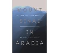 Mount Sinai in Arabia: The True Location Revealed