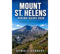 MOUNT ST. HELENS HIKING GUIDE 2026: Washington State, USA Adventure Travel Guide to Trails, Volcano Views, Scenic Routes & Outdoor Exploration