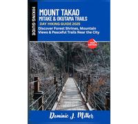 Mount Takao, Mitake & Okutama Trails Day Hiking Guide 2025: Discover Peaceful Trails, Sacred Shrines & Mountain Views Near the City