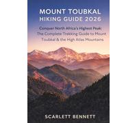MOUNT TOUBKAL HIKING GUIDE 2026: Conquer North Africa’s Highest Peak: The Complete Trekking Guide to Mount Toubkal & the High Atlas Mountains