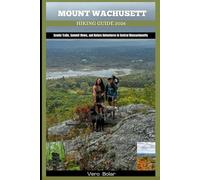 MOUNT WACHUSETT HIKING GUIDE 2026: Scenic Trails, Summit Views, and Nature Adventures in Central Massachusetts