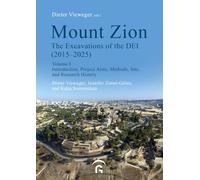 Mount Zion. The Excavations of the DEI Final Report (2015-2025): Volume I: Introduction, Project Aims, Methods, Site, and Research History
